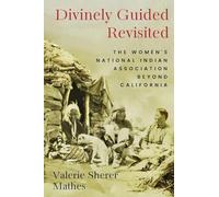 Divinely Guided Revisited: The Women's National Indian Association Beyond California