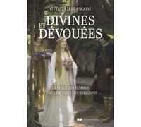 Divines et dévouées - La place des femmes dans l'histoire des religions Ottavia Marangoni (Auteur)
