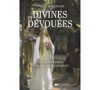 Divines et dévouées - La place des femmes dans l'histoire des religions - Ottavia Marangoni - Courrier Du Livre - broché - Essai