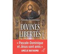 Divines libertes Pascale-Dominique (Auteur)