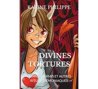 DIVINES TORTURES: COPINES, PERMIS ET AUTRES RITUELS DÉMONIAQUES