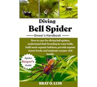 DIVING BELL SPIDER: How to care for diving bell spiders, understand their breeding in water bells, build semi-aquatic habitats, provide aquatic insect foods, and maintain oxygen-rich health.