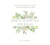 Diving Deeper into the Word of God: Bible Mapping Journal