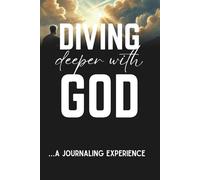 Diving deeper with God: ...a journaling experience