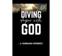Diving deeper with God: ...a journaling experience