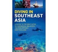 Diving in Southeast Asia: The Best Dive Sites in Malaysia, Indonesia, the Philippines and Thailand