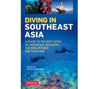Diving in Southeast Asia: The Best Dive Sites in Malaysia, Indonesia, the Philippines and Thailand