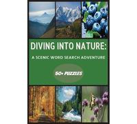 Diving Into Nature: A Scenic Word Search Adventure: Complete Easy-to-Read Word Search Puzzle Book with Nature Terms | 6x9 inches, 110 pages | 50+ puzzles ... Perfect for Gifts, Nature Lovers, and More