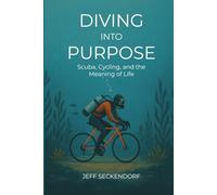 Diving Into Purpose: Scuba, Cycling, and the Meaning of Life