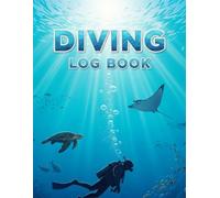 Diving Log Book: 8.5 x 11 Scuba Diver's Journal - 120 Pages to Record Dives, Depth, Location, Marine Life & Equipment