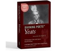 Divining Poets Yeats A Quotable Deck from Turtle Point Press by William Butler Yeats & Selected by Paul Muldoon & Edited by David Trinidad William Butler Yeats Selected by Paul Muldoon Edited by David