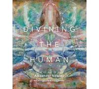 Divining the Human by Alexander Newley Alexander Newley (Auteur)