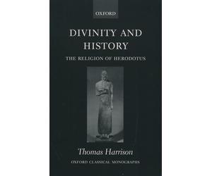 Divinity and History: The Religion of Herodotus (Oxford Classical Monographs)