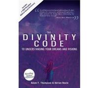 Divinity Code to Understanding Your Dreams and Visions by Adam F. ThompsonAdrian BealePatricia King Adam F. ThompsonAdrian BealePatricia King (Auteur)