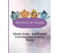 Divinity in Colors: Hindu God + Goddesses Coloring and Activity Book