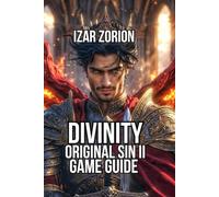Divinity Original Sin II Game Guide: Master Game Mechanics, and Character Creation