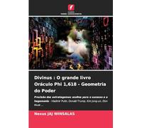 Divinus: O grande livro Oráculo Phi 1,618 - Geometria do Poder