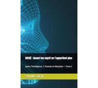 DIVISÉ : Quand ton esprit ne t’appartient plus: Après l’Intelligence : L’Humain en Mutation - Tome 2