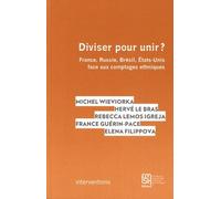 Diviser Pour Unir ? - France, Russie, Brésil, Etats-Unis Face Aux Comptages Ethniques