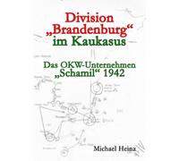 Division "Brandenburg" im Kaukasus: Das OKW-Unternehmen Schamil 1942
