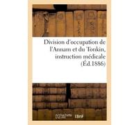 Division d'occupation de l'Annam et du Tonkin Instruction médicale à l'usage des postes militaires dépourvus de médecin - Collectif - Hachette Bnf - broché - Livre