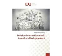 Division internationale du travail et développement - Aurélien Ngoma Mayangi - Universitaires Europeennes - broché - Etude