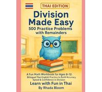Division Made Easy - 500 Practice Problems with Remainders - THAI EDITION: A Fun Math Workbook for Ages 8-12: Bilingual Thai-English Practice to Build Accuracy, Speed & Confidence in Division