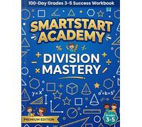 Division Mastery: 100 Days of Drills: 2-Digit & 3-Digit Division Practice Workbook with Remainders for Grade 3-5, Ages 8-11 (SmartStart Academy Math Mastery Series - Vol 2)
