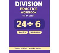 Division Practice Workbook for 3rd Grade: 500+ Problems to Master Division 2-10 with Answer Key | Ages 8-9 | Common Core Aligned