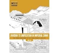 Division to Unification in Imperial China 2: The Three Kingdoms to the Tang Dynasty (220-907)