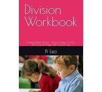 Division Workbook: Practice Makes Perfect - Division Tables 1 to 12 - 100 Practice Pages with Answer Key