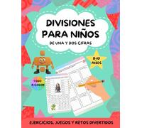 Divisiones para niños de una y dos cifras: Repasa y aprende a dividir paso a paso, para niños de 8 a 10 años. Cuaderno con retos, ejercicios y juegos de matemáticas