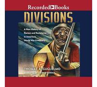 Divisions: A New History of Racism and Resistance in America's World War II Military
