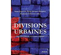 Divisions Urbaines. Représentations, Mémoires, Réalités