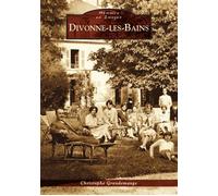 Divonne-les-Bains - Christophe Grandemange - Nouvelles Editions Sutton - broché - Monographie