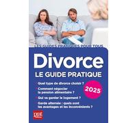 Divorce 2025: Le guide pratique