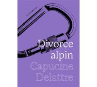 Divorce alpin - Capucine Delattre - 49 Pages - broché - Roman