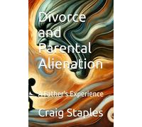Divorce and Parental Alienation: A Father's Experience