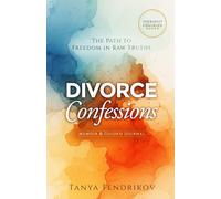 Divorce Confessions: The Path to Freedom in Raw Truths