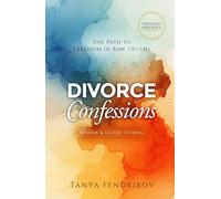 Divorce Confessions: The Path to Freedom in Raw Truths