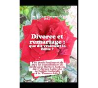 Divorce et remariage : que dit vraiment la Bible ?: Une étude fondamentale avec les contributions du professeur Herbert Jantzen, du Dr Jürgen Kuberski, de Baldur Gscheidle et de Thomas Jettel.