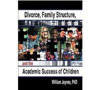 Divorce, Family Structure, and the Academic Success of Children William Jeynes (Auteur)