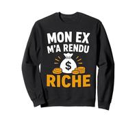 Divorce Humour Argent divorcée Fille Mon ex ma Rendu Riche Sweatshirt