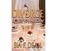 Divorce is Not an Answer Sia F. Dean (Auteur)