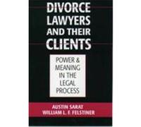 Austin Sarat William L. F. Felstiner Divorce Lawyers and Their Clients (Poche)