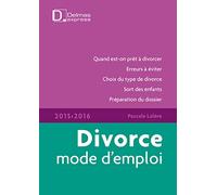 Divorce mode d'emploi 2015/2016. 6e éd.