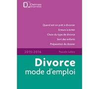 Divorce mode d'emploi 2015/2016 Pascale Lalère (Auteur)