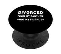 Divorcé, Mon Partenaire, Pas Mes Amis, décret de Divorce Absolu PopSockets PopGrip Adhésif