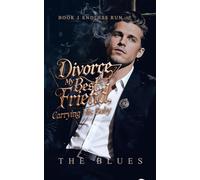 Divorce My Best Friend, Carrying His Baby: Book 1 Endless Run