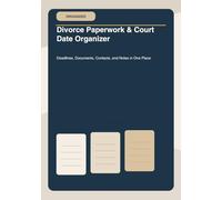 Divorce Paperwork & Court Date Organizer: Deadlines, Documents, Contacts, and Notes in One Place
